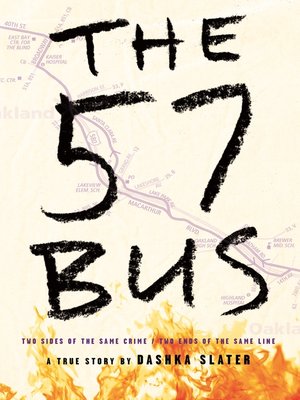 cover image of The 57 Bus: a True Story of Two Teenagers and the Crime That Changed Their Lives